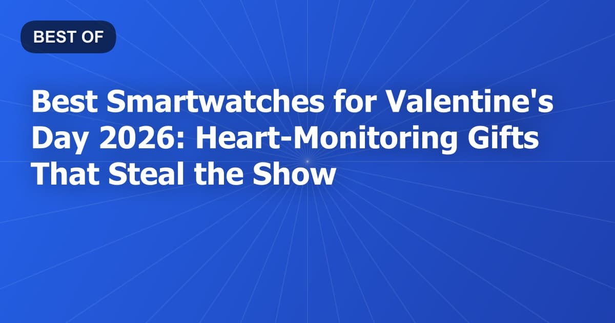 Best Smartwatches for Valentine's Day 2026: Heart-Monitoring Gifts That Steal the Show