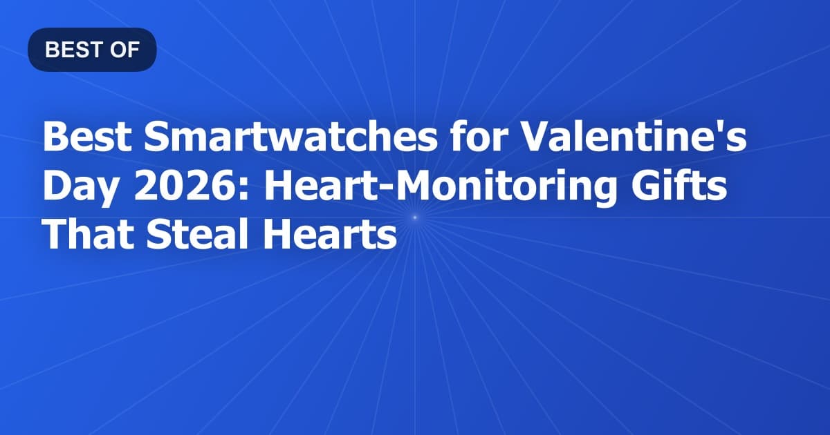 Best Smartwatches for Valentine's Day 2026: Heart-Monitoring Gifts That Steal Hearts