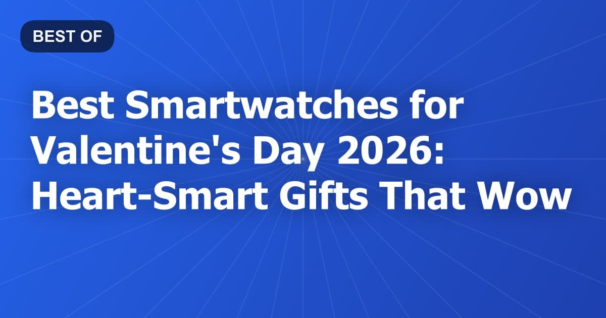 Best Smartwatches for Valentine's Day 2026: Heart-Smart Gifts That Wow