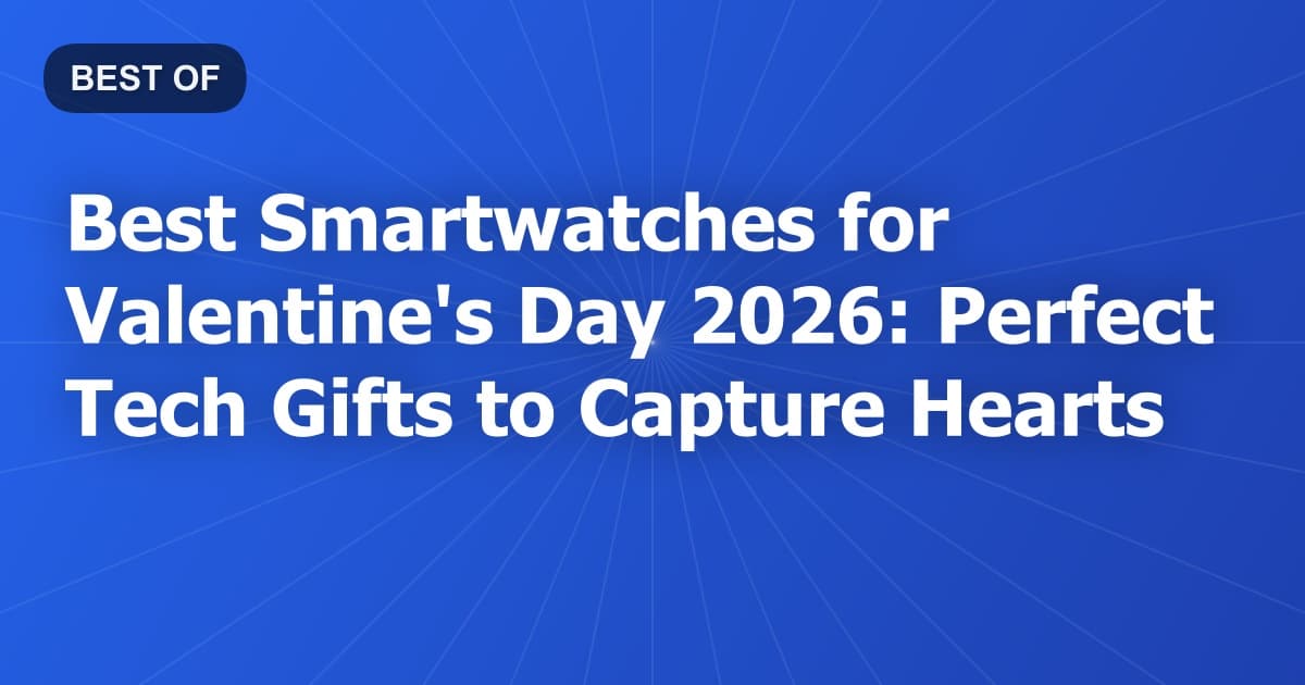 Best Smartwatches for Valentine's Day 2026: Perfect Tech Gifts to Capture Hearts