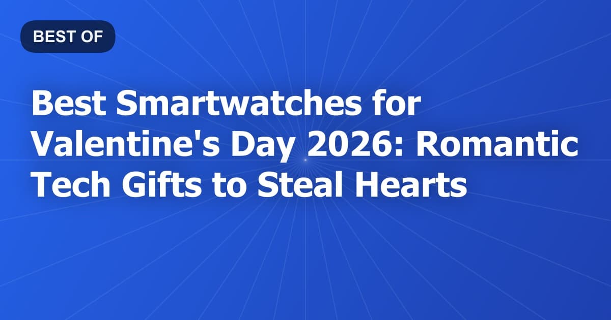 Best Smartwatches for Valentine's Day 2026: Romantic Tech Gifts to Steal Hearts