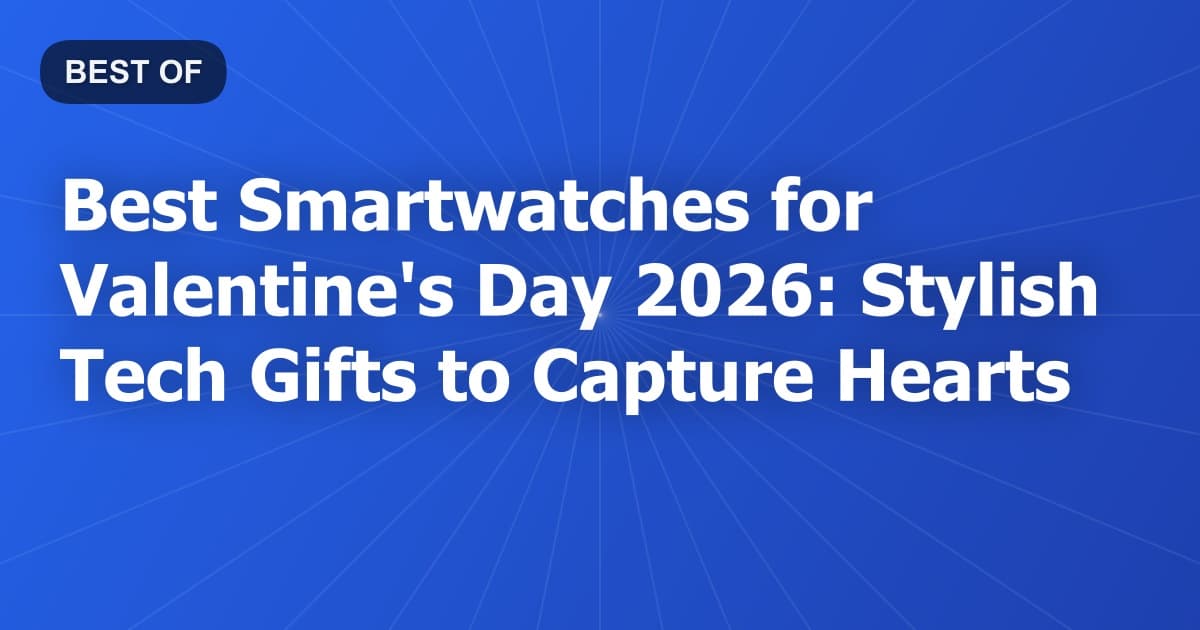 Best Smartwatches for Valentine's Day 2026: Stylish Tech Gifts to Capture Hearts