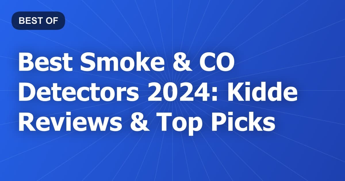 Best Smoke & CO Detectors 2024: Kidde Reviews & Top Picks