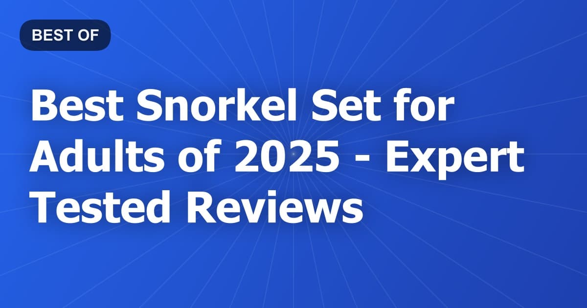 Best Snorkel Set for Adults of 2026 - Expert Tested Reviews