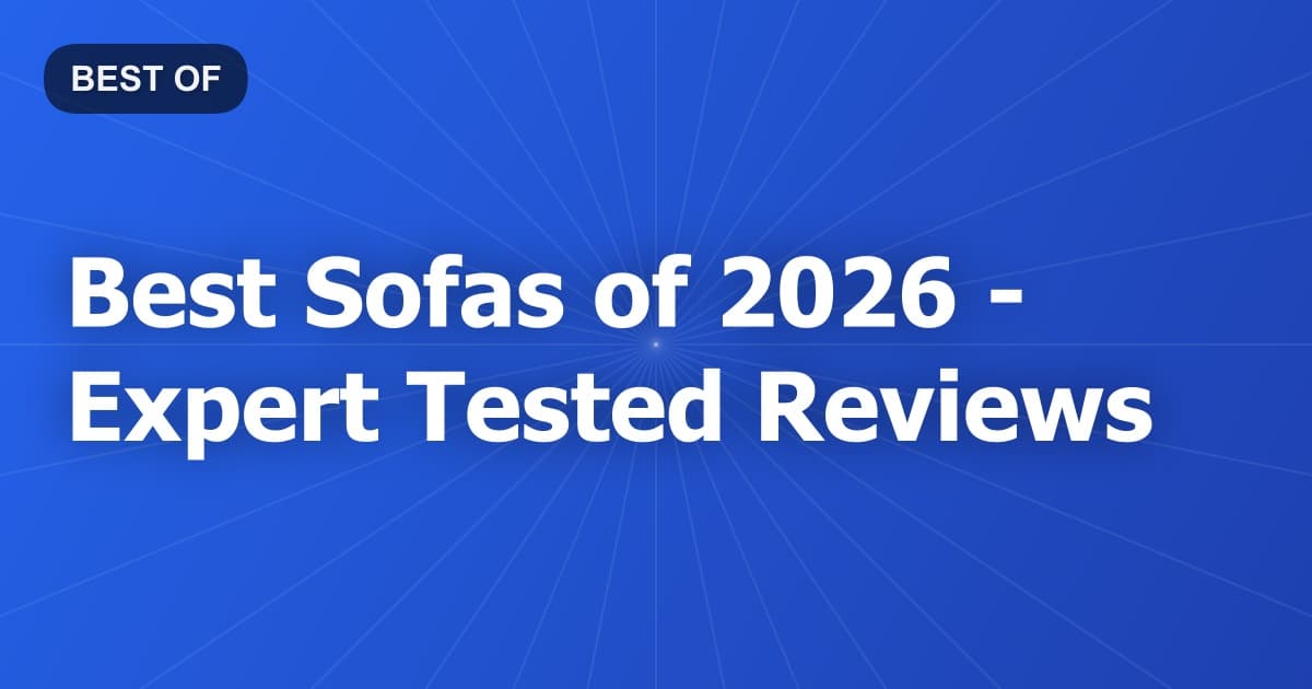 Best Sofas of 2026 - Expert Tested Reviews