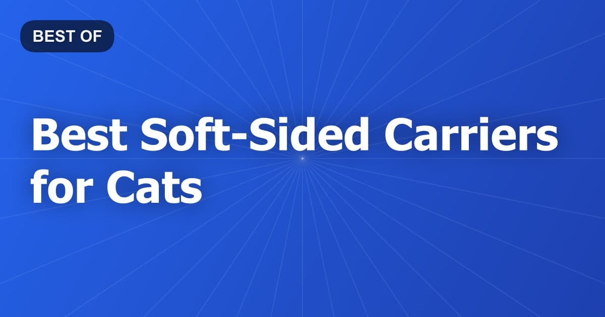 Best Soft-Sided Carriers for Cats