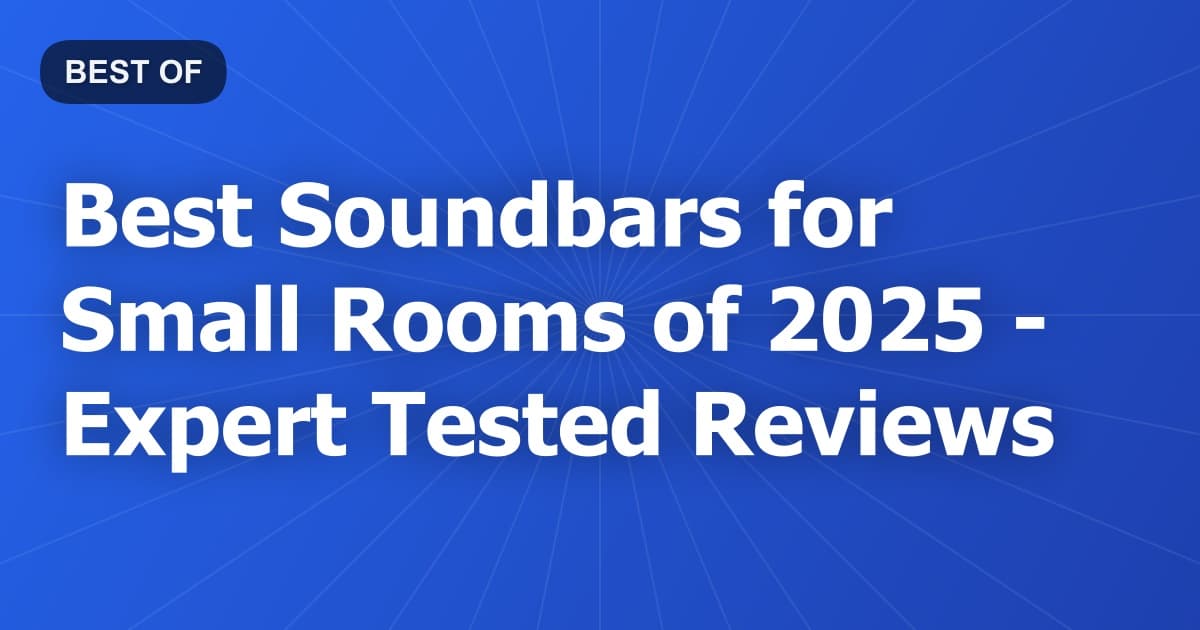 Best Soundbars for Small Rooms of 2026 - Expert Tested Reviews