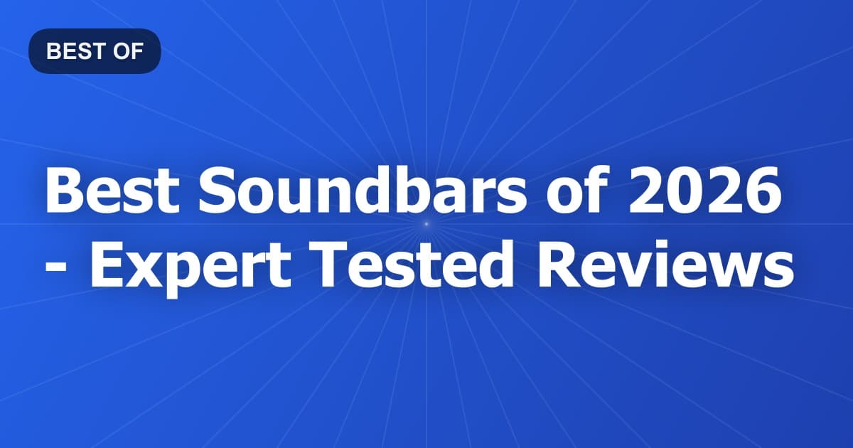 Best Soundbars of 2026 - Expert Tested Reviews