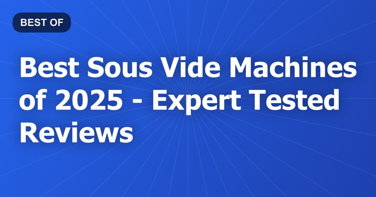 Best Sous Vide Machines of 2026 - Expert Tested Reviews