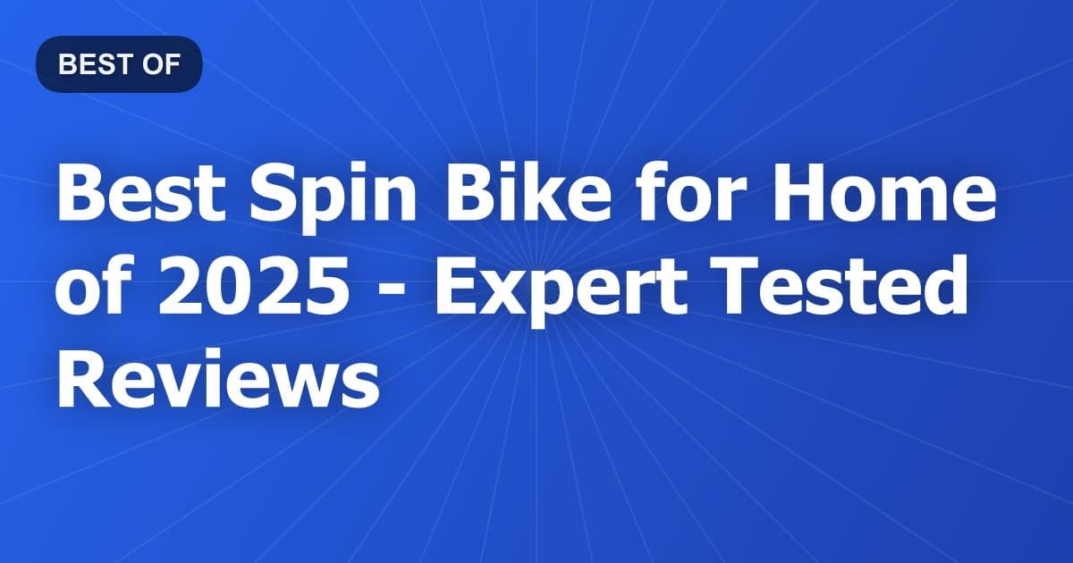 Best Spin Bike for Home of 2026 - Expert Tested Reviews