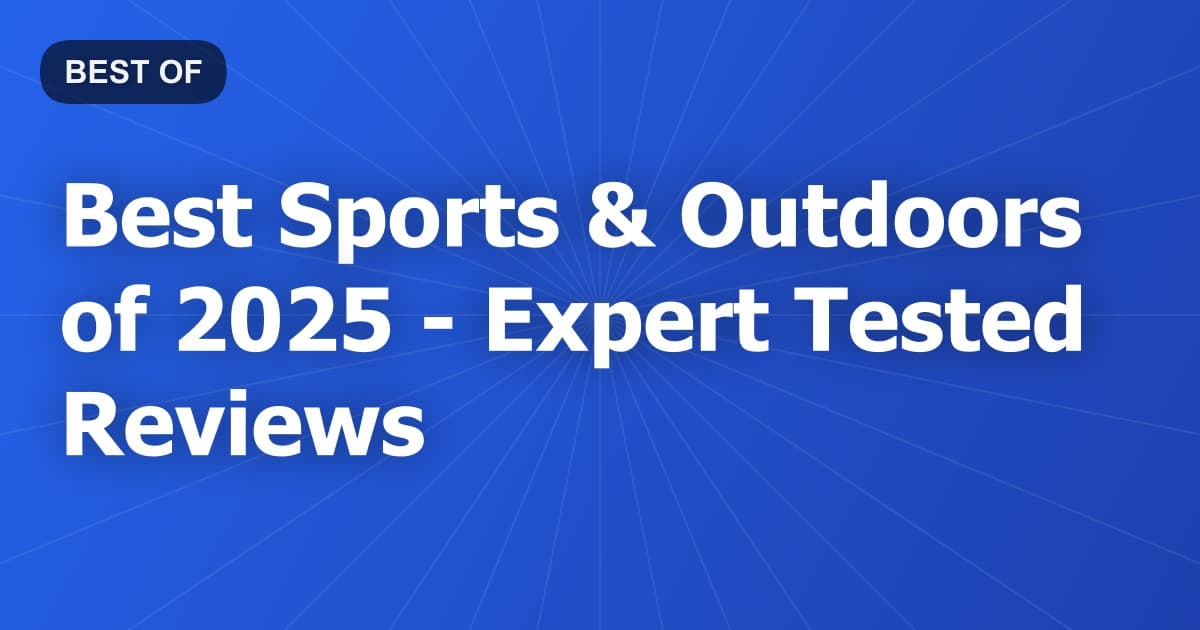 Best Sports & Outdoors of 2026 - Expert Tested Reviews