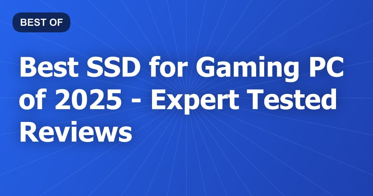 Best SSD for Gaming PC of 2026 - Expert Tested Reviews