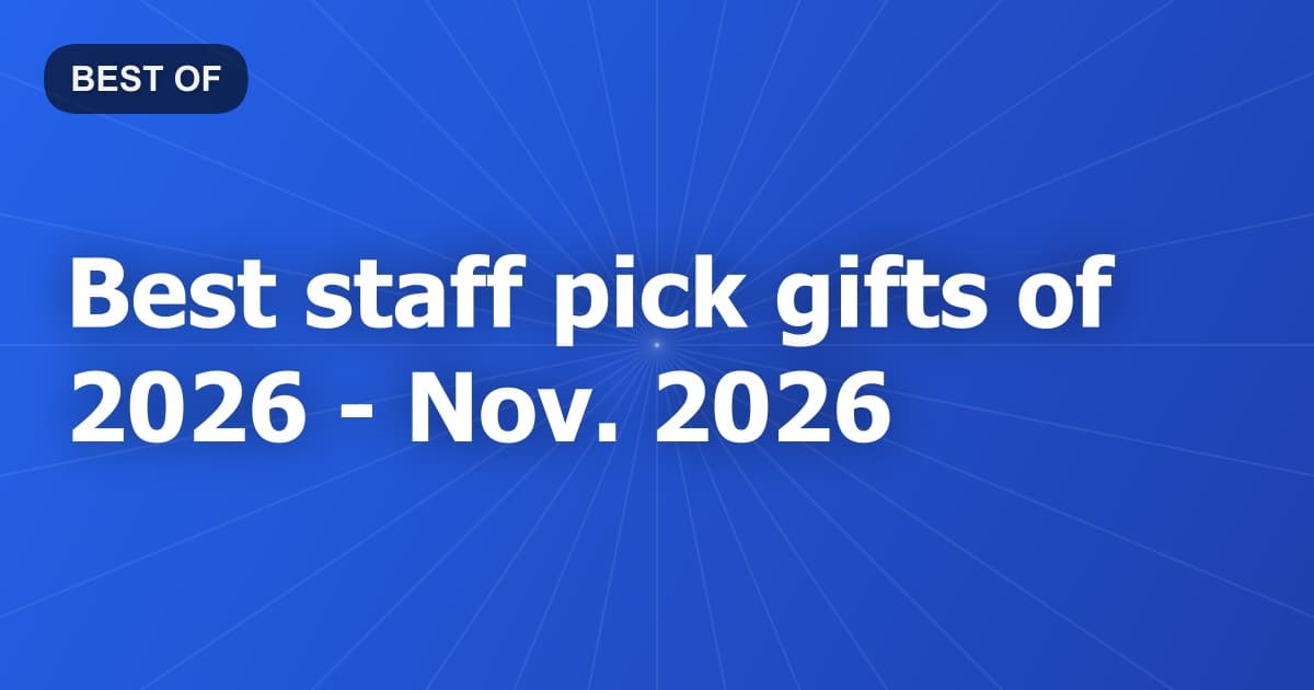 Best staff pick gifts of 2026 - Nov. 2026