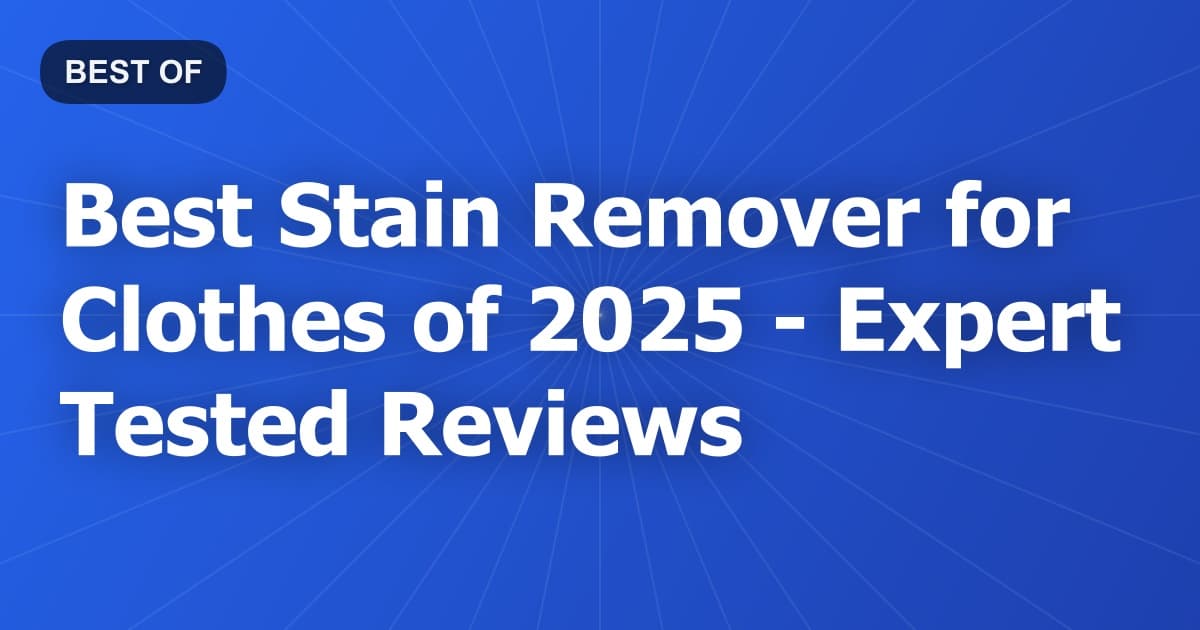 Best Stain Remover for Clothes of 2026 - Expert Tested Reviews
