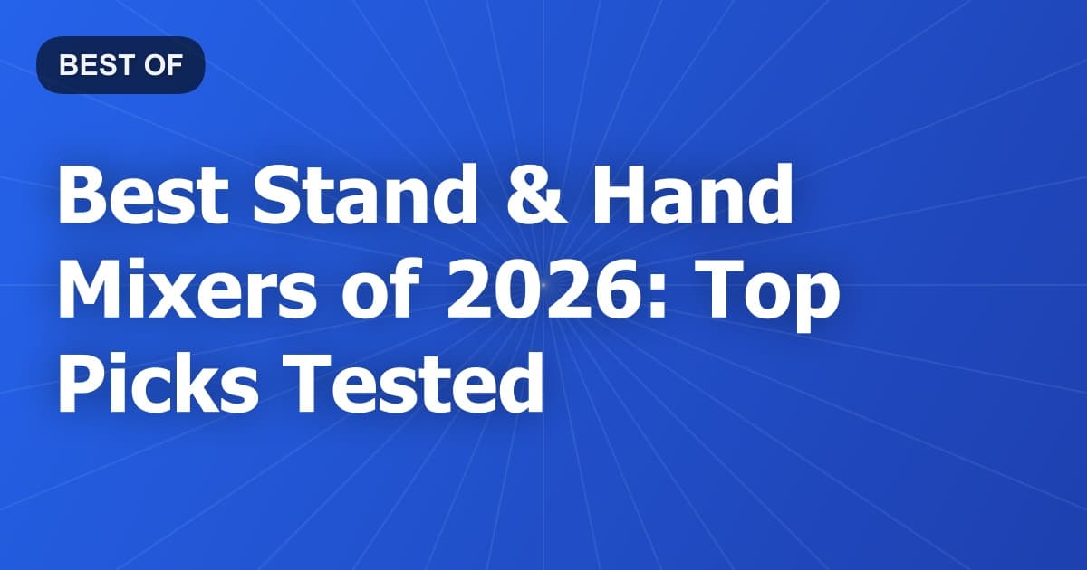 Best Stand & Hand Mixers of 2026: Top Picks Tested