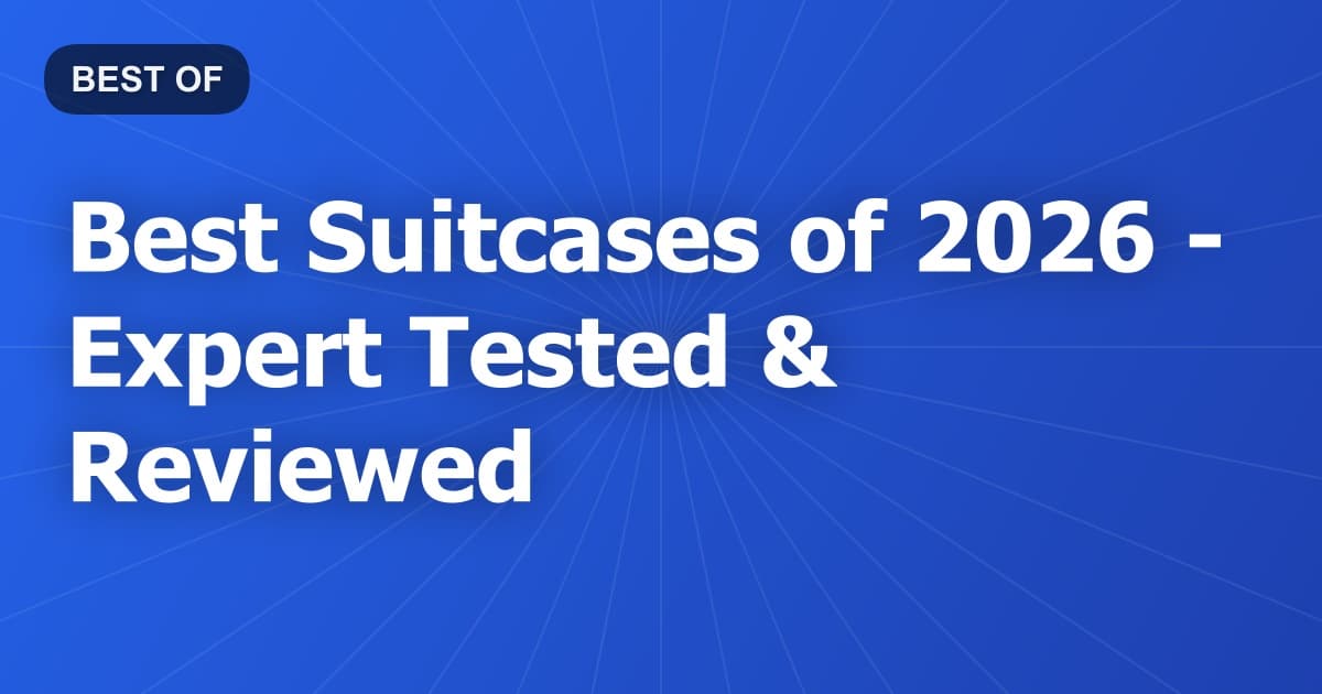 Best Suitcases of 2026 - Expert Tested & Reviewed