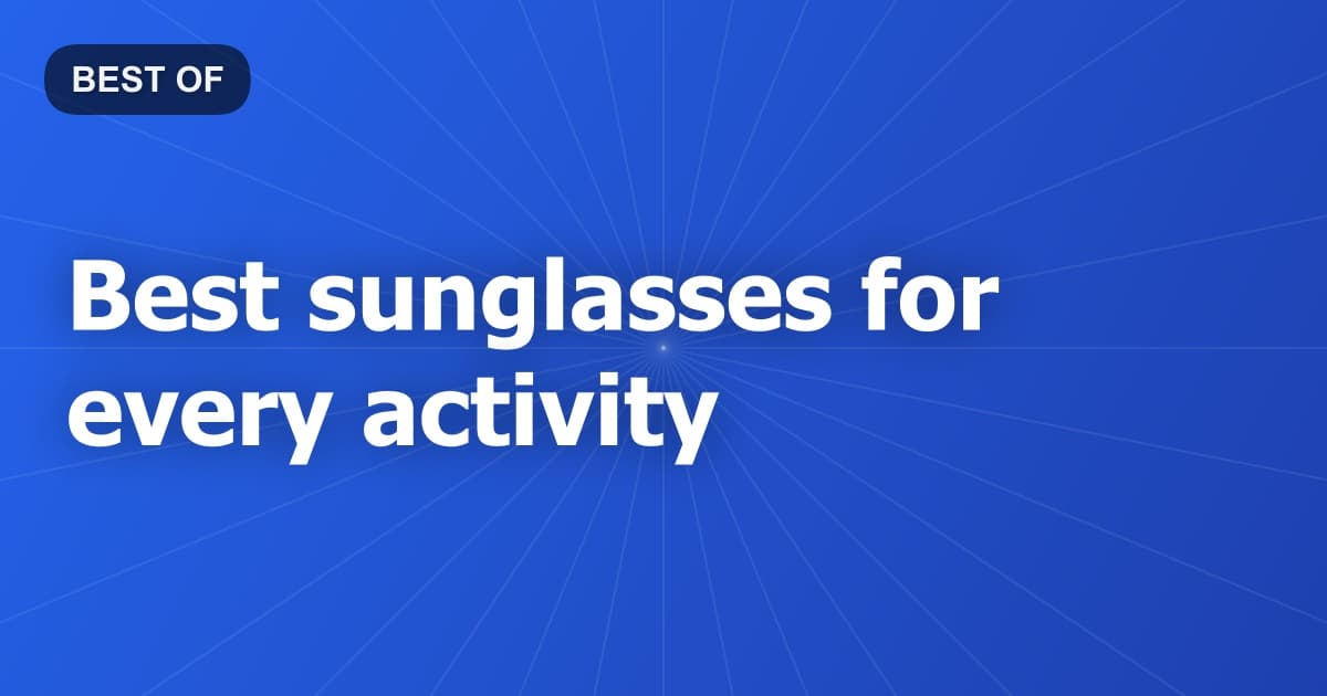Best sunglasses for every activity