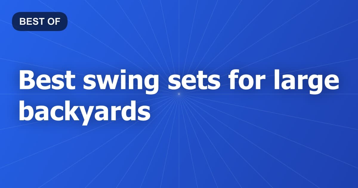 Best swing sets for large backyards