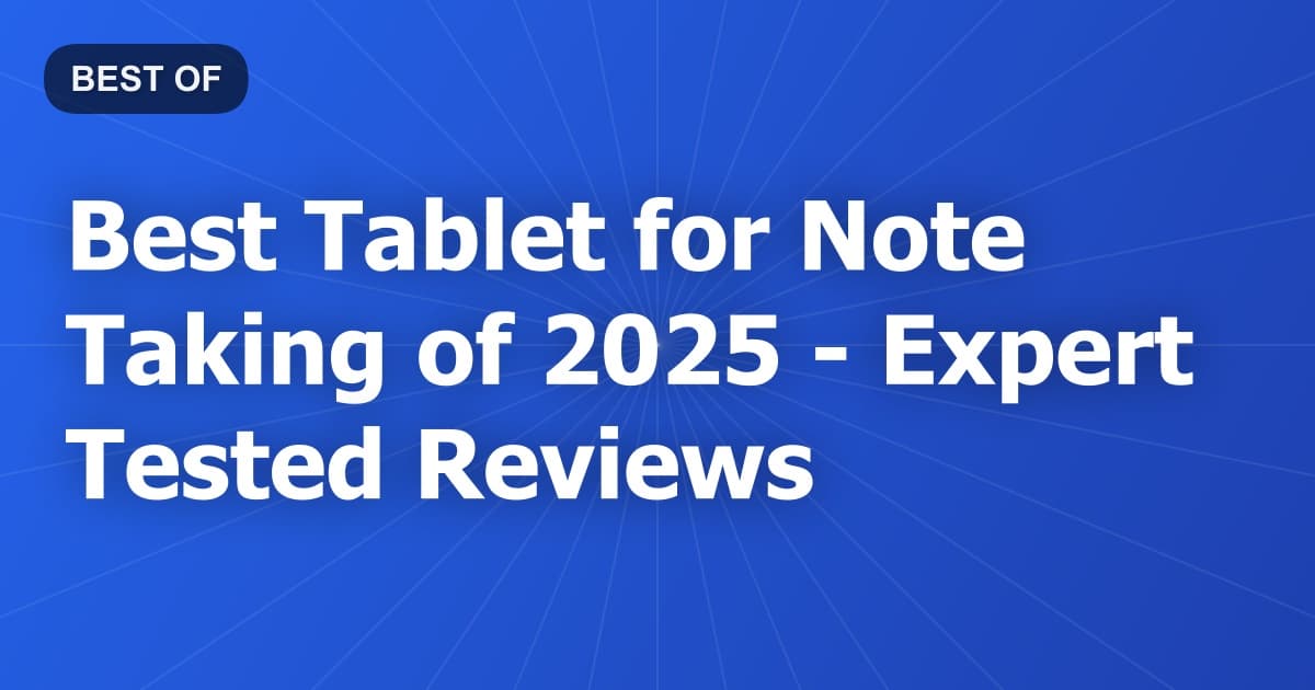 Best Tablet for Note Taking of 2026 - Expert Tested Reviews