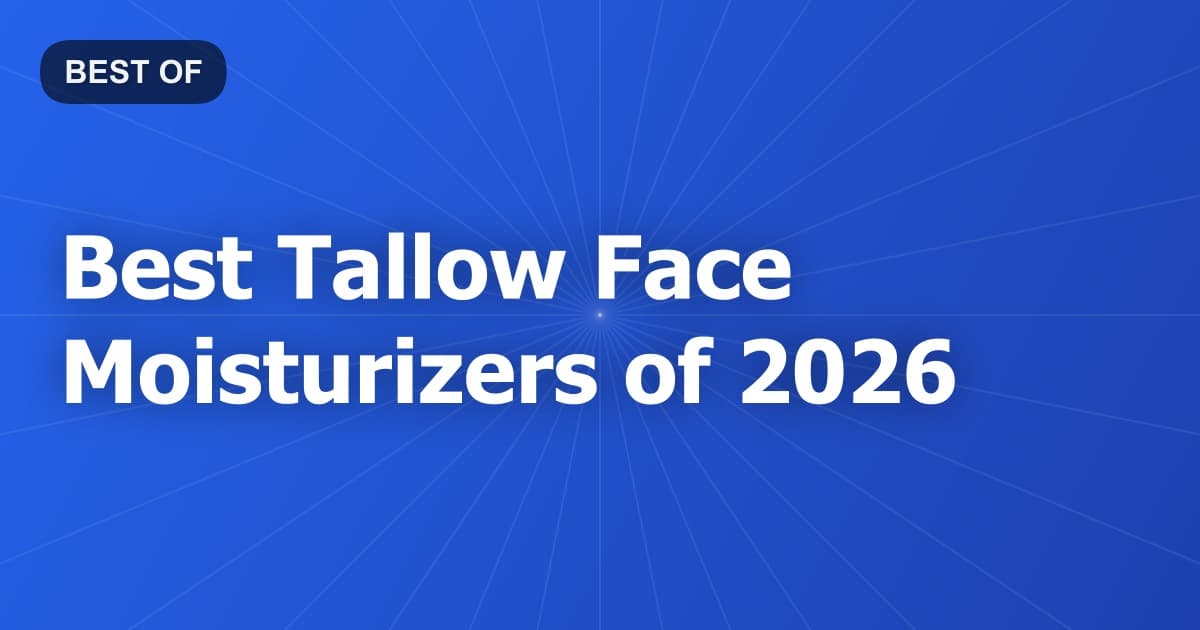 Best Tallow Face Moisturizers of 2026