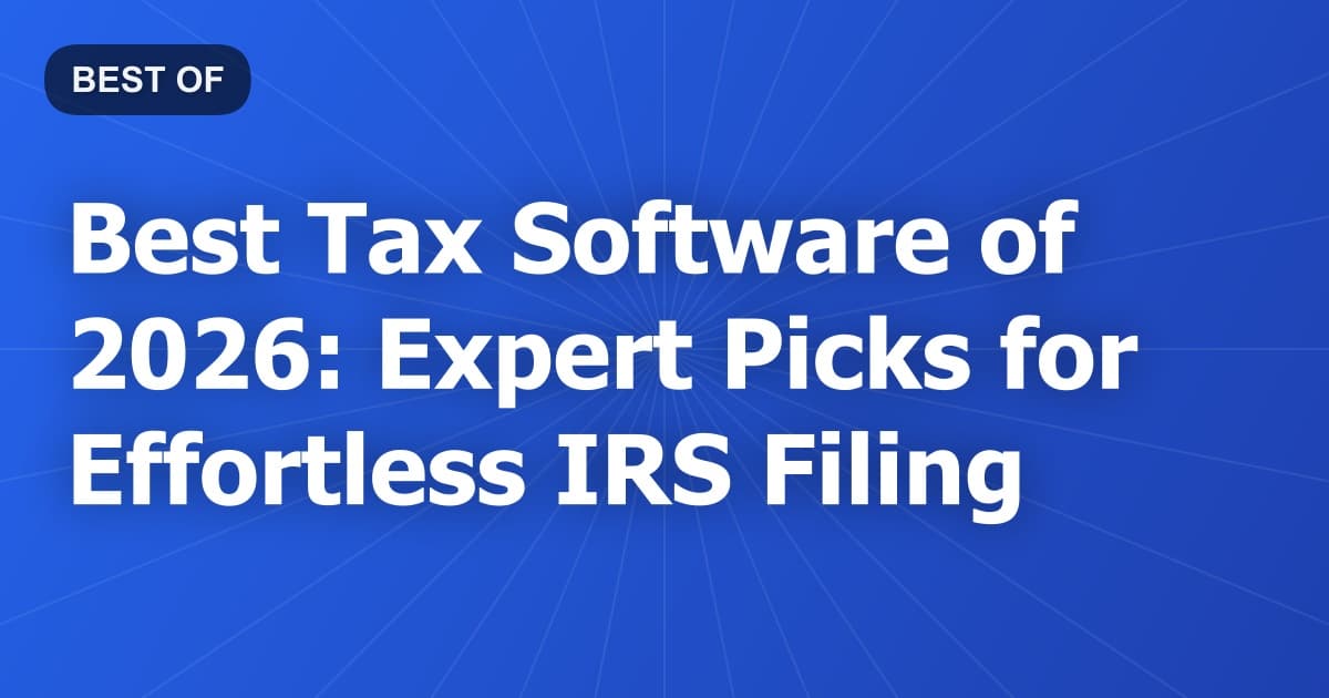 Best Tax Software of 2026: Expert Picks for Effortless IRS Filing