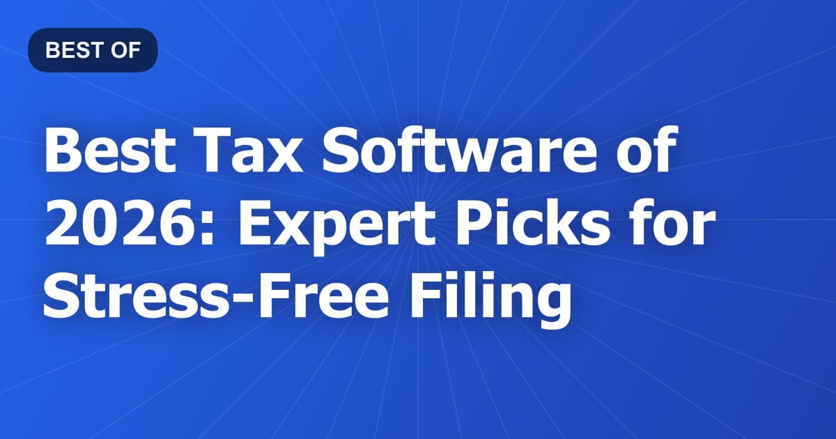 Best Tax Software of 2026: Expert Picks for Stress-Free Filing