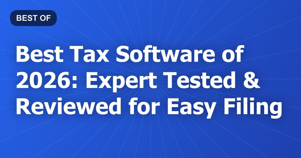 Best Tax Software of 2026: Expert Tested & Reviewed for Easy Filing