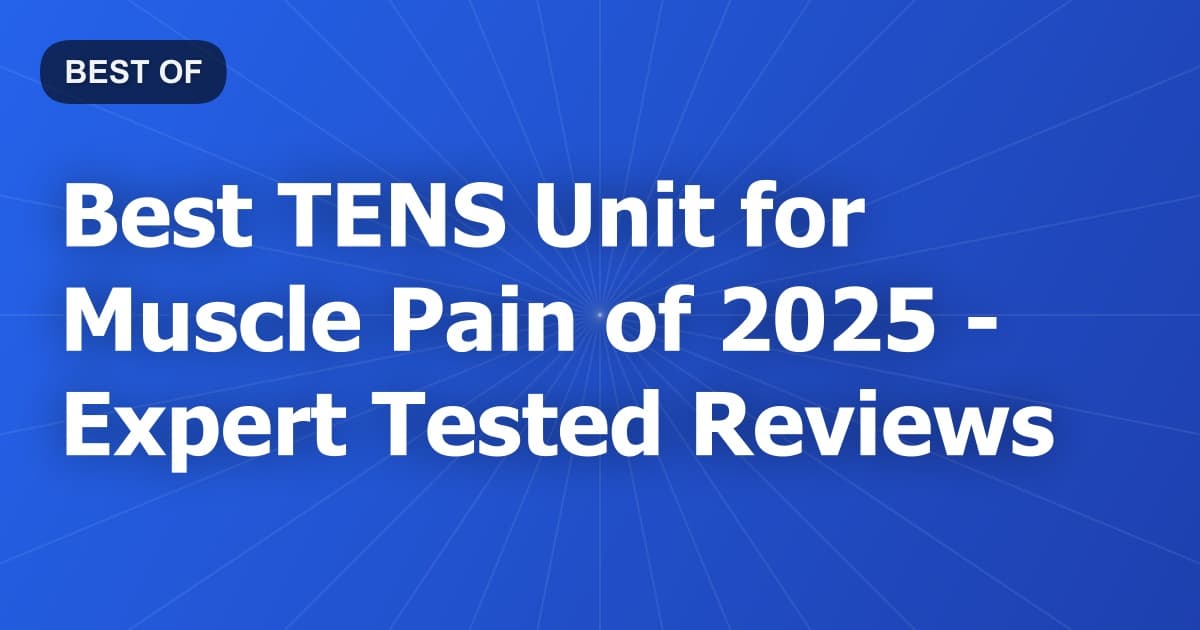 Best TENS Unit for Muscle Pain of 2026 - Expert Tested Reviews