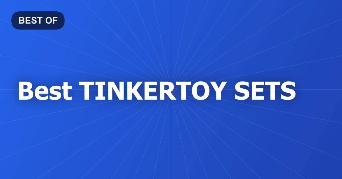 Best TINKERTOY SETS