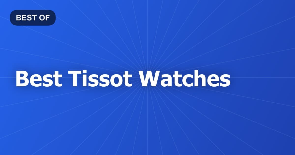 Best Tissot Watches