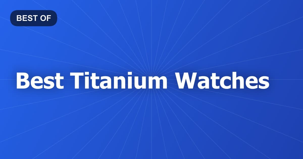 Best Titanium Watches