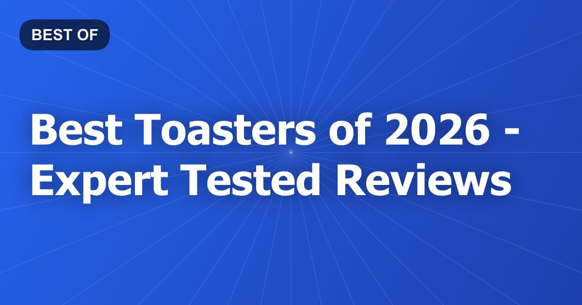 Best Toasters of 2026 - Expert Tested Reviews
