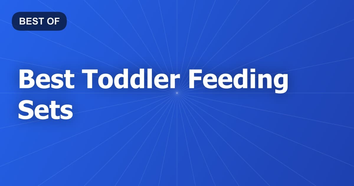 Best Toddler Feeding Sets