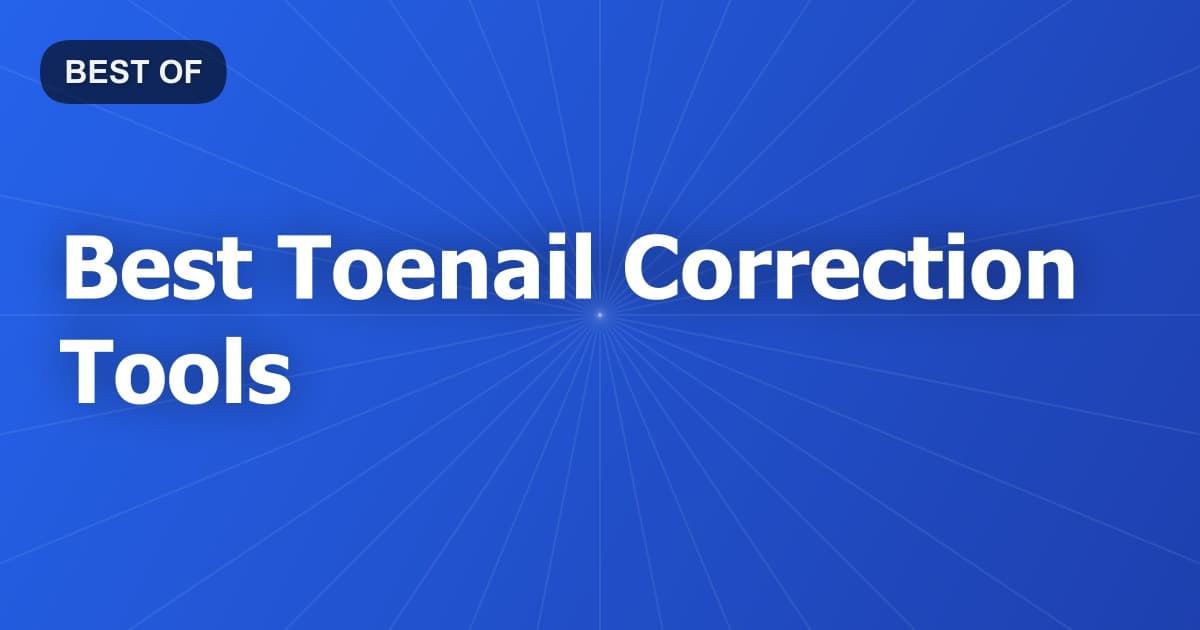 Best Toenail Correction Tools