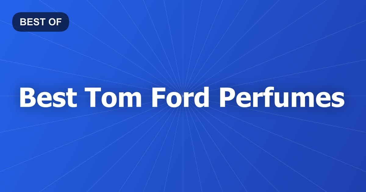 Best Tom Ford Perfumes