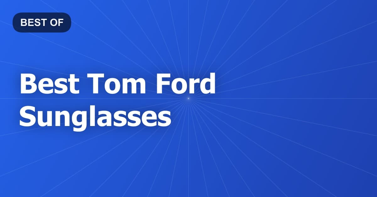 Best Tom Ford Sunglasses