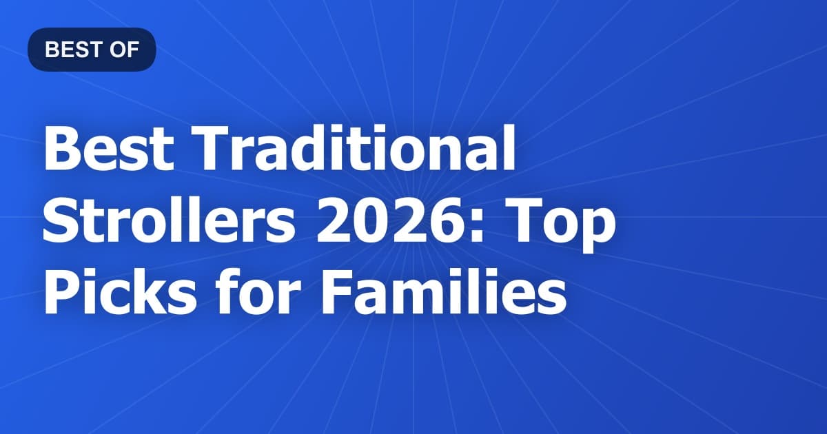 Best Traditional Strollers 2026: Top Picks for Families