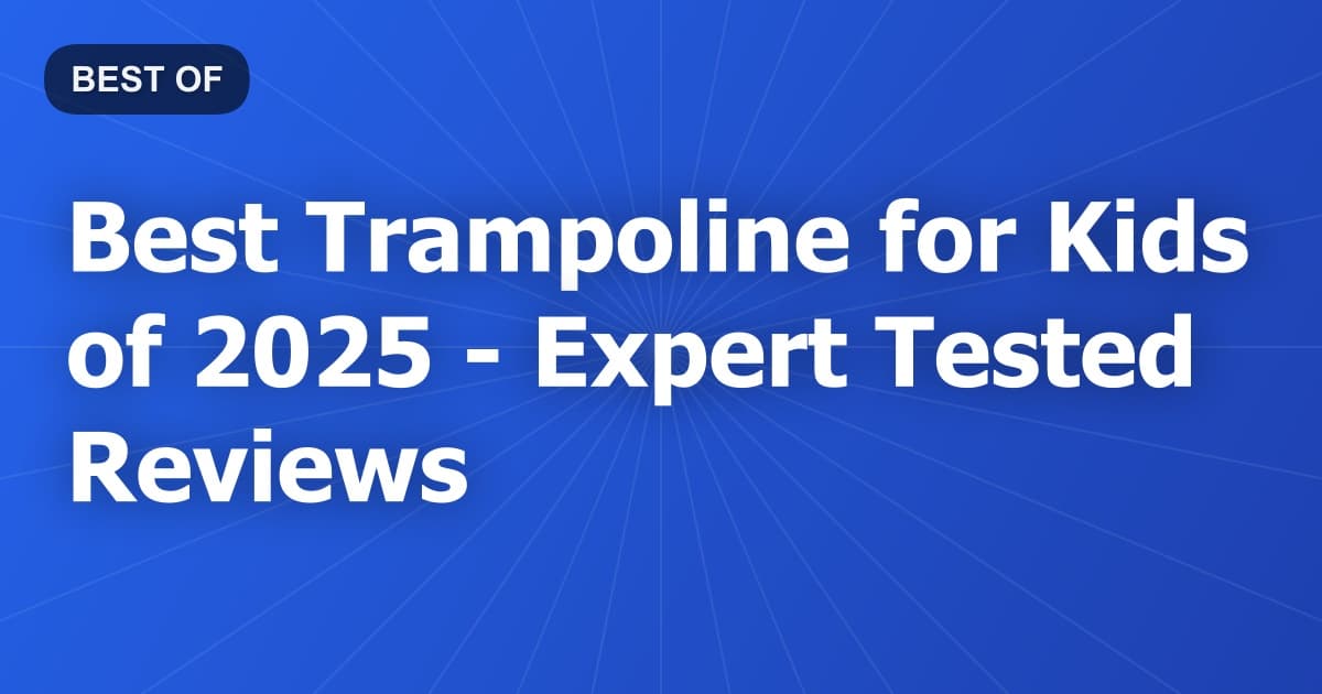 Best Trampoline for Kids of 2026 - Expert Tested Reviews