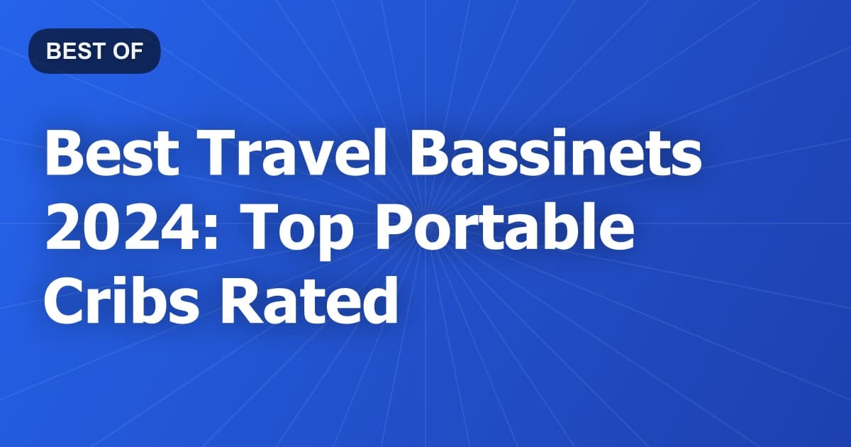 Best Travel Bassinets 2024: Top Portable Cribs Rated