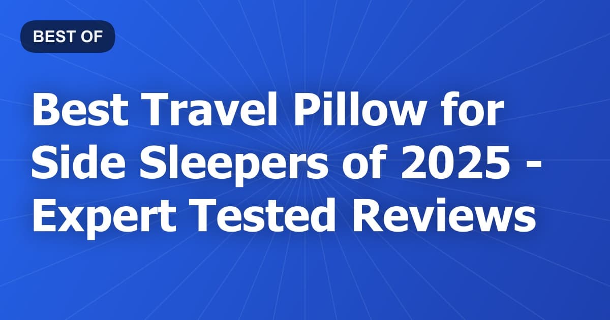 Best Travel Pillow for Side Sleepers of 2026 - Expert Tested Reviews