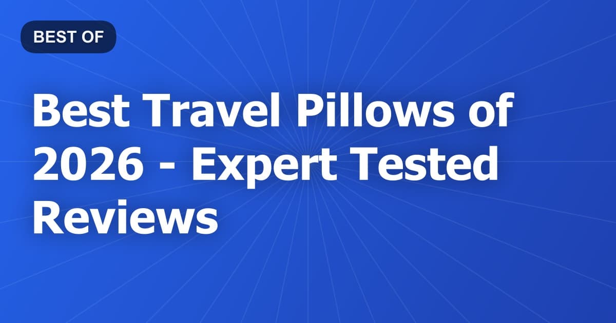 Best Travel Pillows of 2026 - Expert Tested Reviews