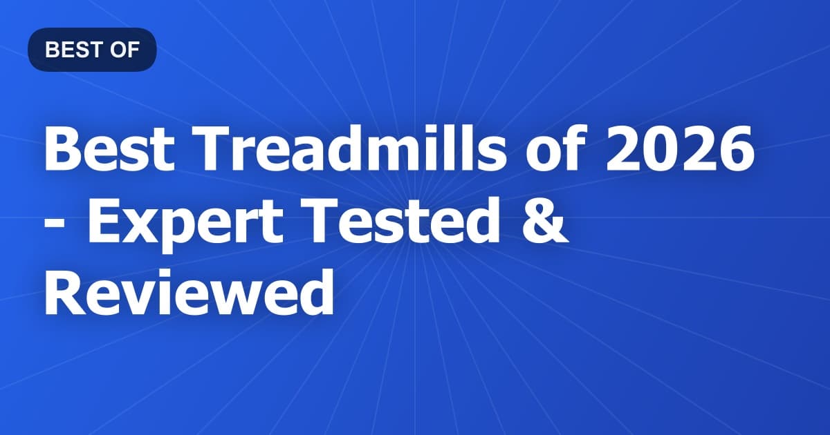 Best Treadmills of 2026 - Expert Tested & Reviewed