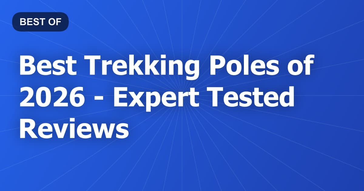 Best Trekking Poles of 2026 - Expert Tested Reviews
