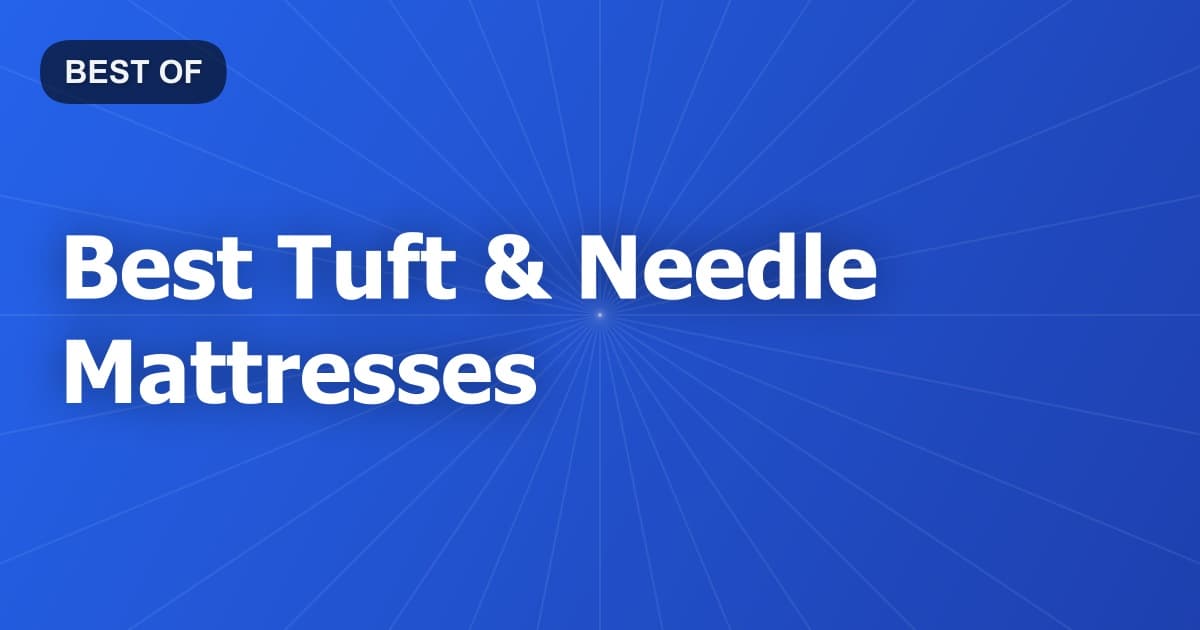 Best Tuft & Needle Mattresses