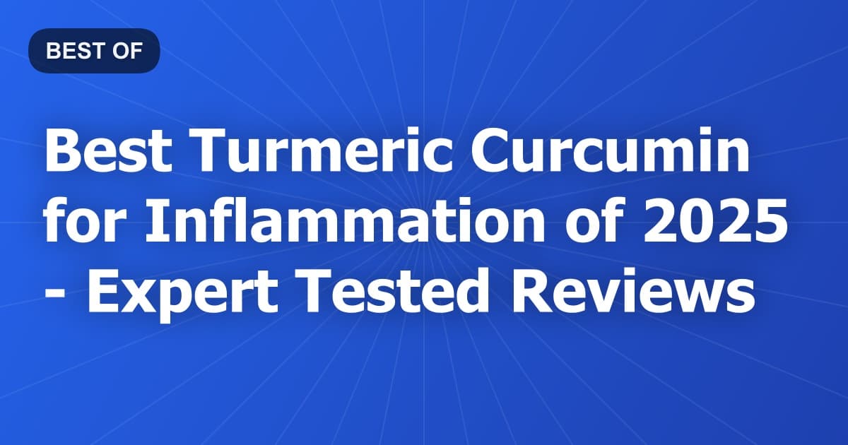 Best Turmeric Curcumin for Inflammation of 2026 - Expert Tested Reviews