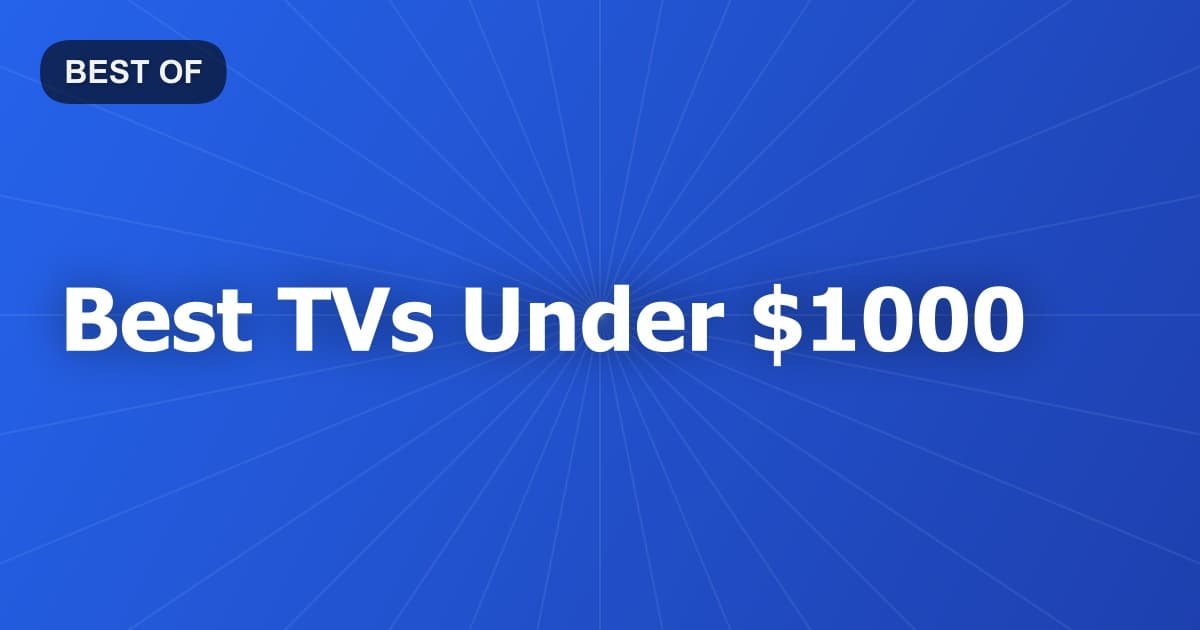Best TVs Under $1000