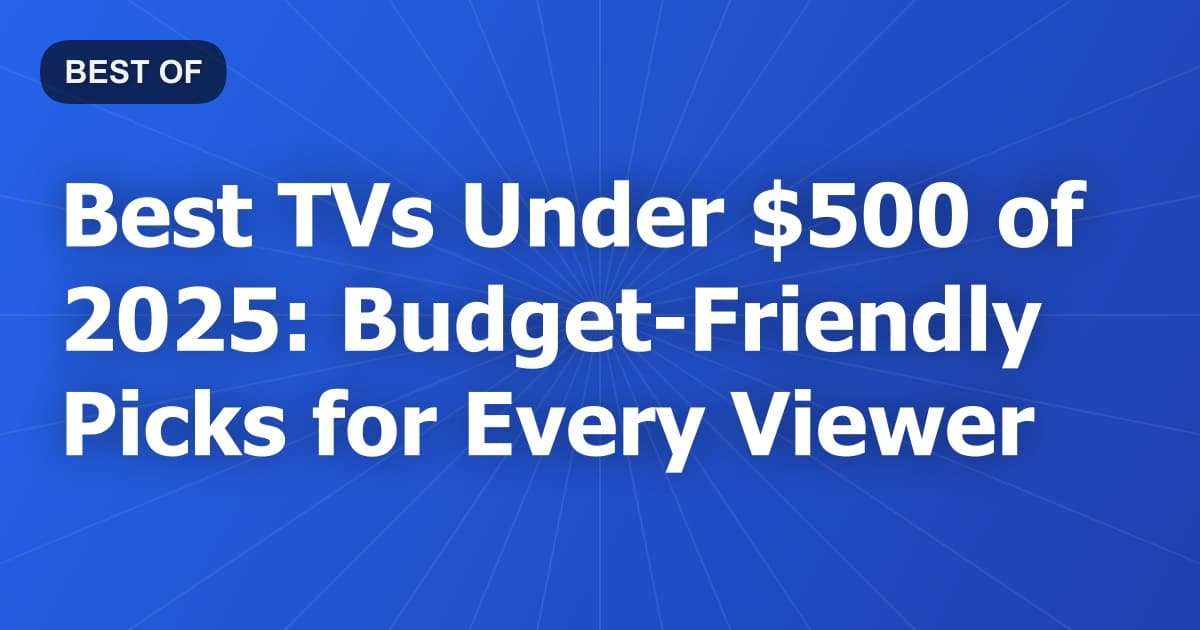 Best TVs Under $500 of 2026: Budget-Friendly Picks for Every Viewer