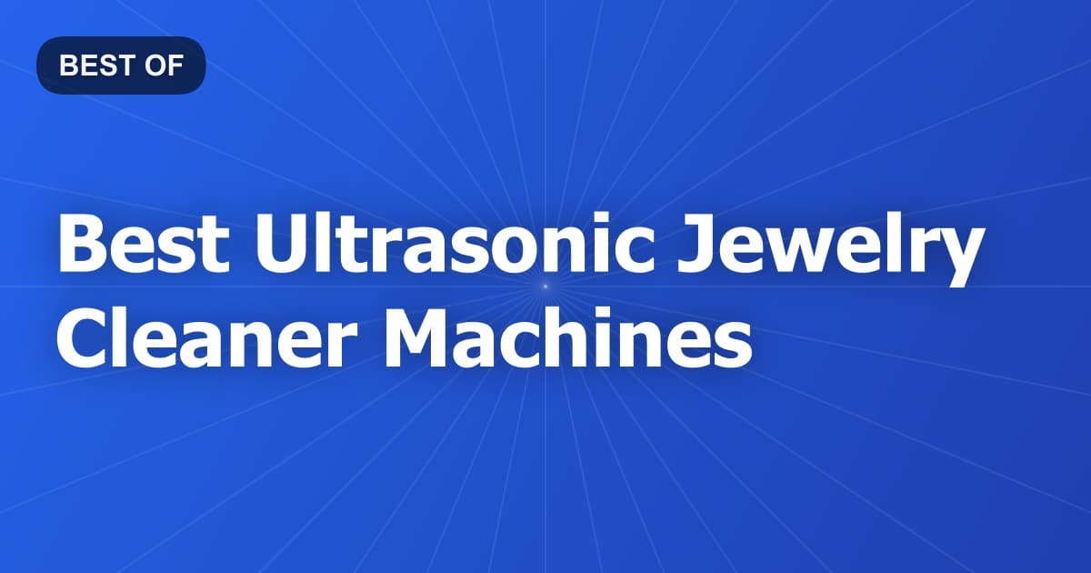 Best Ultrasonic Jewelry Cleaner Machines
