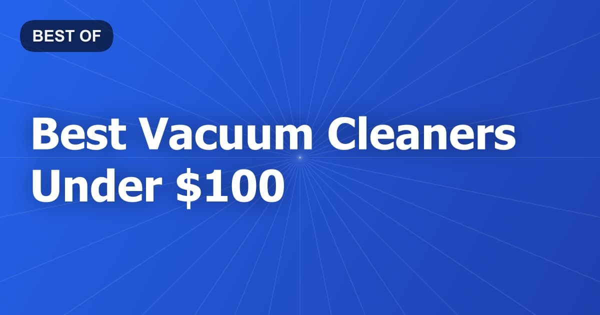 Best Vacuum Cleaners Under $100