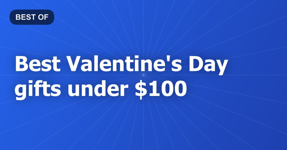 Best Valentine's Day gifts under $100
